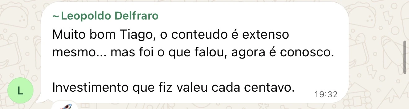 Leopoldo Delfraro: Muito bom Tiago, o conteúdo é extenso mesmo... mas foi o que falou, agora é conosco. Investimento que fiz valeu cada centavo.